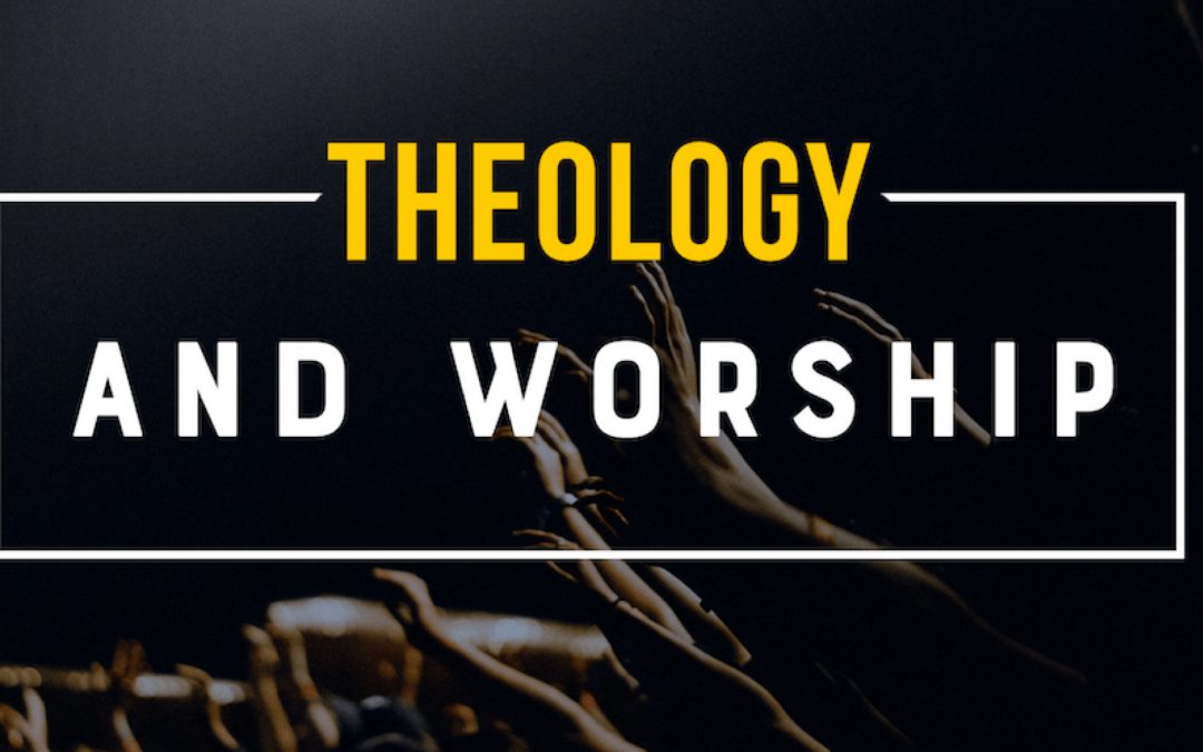 Connecting Theology to Worship & Discipleship