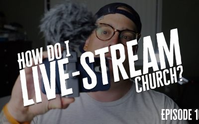 Live-Streaming Church (How and What Equipment to Use)