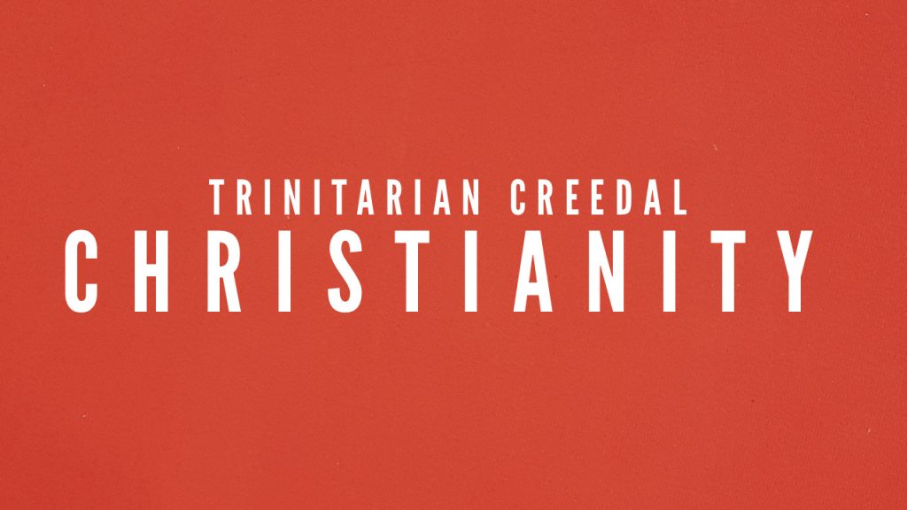 Trinitarian Creedal Christianity