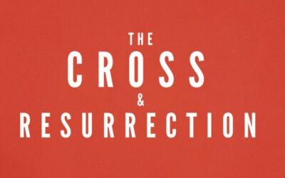 The Cross & Resurrection of Christ…